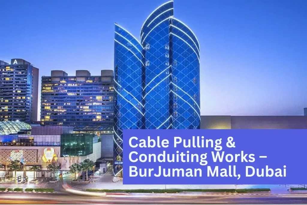 Cable Pulling & Conduiting Works – BurJuman Mall, Dubai - erts.ae
