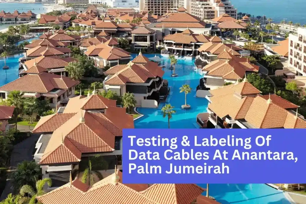Testing & Labeling Of Data Cables At Anantara, Palm Jumeirah - erts.ae